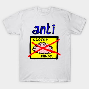 Anti closed minds T-Shirt